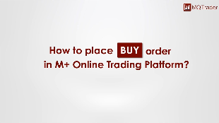 MQ How-tos: How to buy and sell by using M+ trading account?